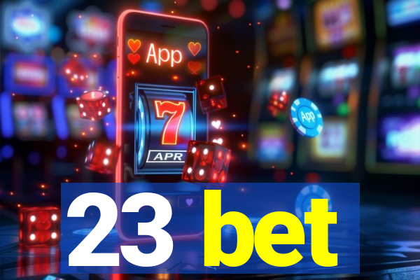 23 bet